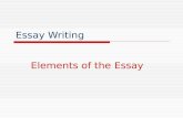 Essay Writing Elements of the Essay.  Purpose  Tone  Plan  Personality of the writer  Communications for a specific purpose  Humor or satire  Narration.
