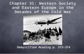 Chapter 31: Western Society and Eastern Europe in the Decades of the Cold War Demystified Reading p. 373-374.