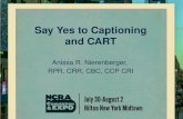 Say Yes to Captioning and CART Anissa R. Nierenberger, RPR, CRR, CBC, CCP CRI.