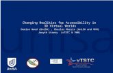 Changing Realities for Accessibility in 3D Virtual Worlds Denise Wood (UniSA), Charles Morris (UniSA and VHH) Janyth Ussery (vTSTC & VHH)