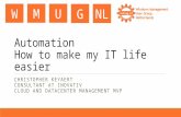 WMU GNL Automation How to make my IT life easier CHRISTOPHER KEYAERT CONSULTANT AT INOVATIV CLOUD AND DATACENTER MANAGEMENT MVP.