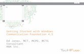 Getting Started with Windows Communication Foundation 4.5 Ed Jones, MCT, MCPD, MCTS Consultant RBA Inc.
