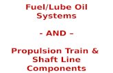 Fuel/Lube Oil Systems - AND – Propulsion Train & Shaft Line Components.