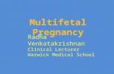 Multifetal Pregnancy Radha Venkatakrishnan Clinical Lecturer Warwick Medical School.