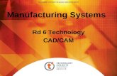 Manufacturing Systems Rd 6 Technology CAD/CAM. Objectives Introduce simple CNC routing techniques & principles Experience CAD / CAM design software Experience.