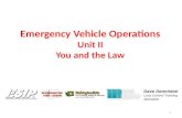 Emergency Vehicle Operations Unit II You and the Law 1 Dave Denniston Loss Control Training Specialist.
