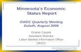 Labor Market Information Office  Minnesota’s Economic Status Report GWDC Quarterly Meeting Duluth, August 2009 Oriane Casale Assistant.