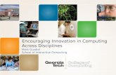 Encouraging Innovation in Computing Across Disciplines Mark Guzdial School of Interactive Computing.