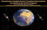 Geostationary Imaging Fourier Transform Spectrometer An Update of the GIFTS Program Geostationary Imaging Fourier Transform Spectrometer An Update of the.