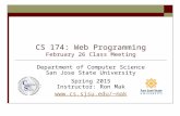 CS 174: Web Programming February 26 Class Meeting Department of Computer Science San Jose State University Spring 2015 Instructor: Ron Mak mak.