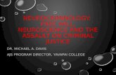NEUROCRIMINOLOGY: FREE WILL, NEUROSCIENCE AND THE ASSAULT ON CRIMINAL JUSTICE DR. MICHAEL A. DAVIS AJS PROGRAM DIRECTOR, YAVAPAI COLLEGE.