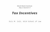 World Bank Institute Day 2 Session 4 Tax Incentives Eric M. Zolt, UCLA School of Law.