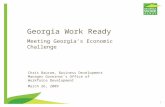 0 Georgia Work Ready Meeting Georgia’s Economic Challenge Chris Baucom, Business Development Manager Governor’s Office of Workforce Development March 26,