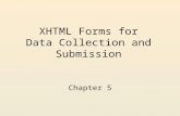 XHTML Forms for Data Collection and Submission Chapter 5.