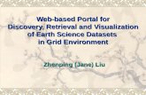 Web-based Portal for Discovery, Retrieval and Visualization of Earth Science Datasets in Grid Environment Zhenping (Jane) Liu.