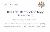 Health Biotechnology Stem Cell LECTURE 20: Biotechnology; 3 Credit hours Atta-ur-Rahman School of Applied Biosciences (ASAB) National University of Sciences.