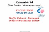 Kyland-USA New Product Announcement KY-CSV3170EM (MADE IN USA) Traffic Cabinet - Managed Industrial Ethernet Switch Copyright © KUSA, LLC. All rights reserved.