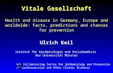 Vitale Gesellschaft Health and disease in Germany, Europe and worldwide: Facts, predictions and chances for prevention Ulrich Keil Institut für Epidemiologie.