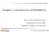 1 Chapter 1: Introduction of IEEE802.11 Prof. Yuh-Shyan Chen Department of CSIE National Taipei University.