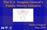 The U.S. Surgeon General’s Family History Initiative Susan Vasquez May 2005.