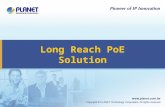 Long Reach PoE Solution. 2 PLANET Long Reach PoE Solution  PLANET LRP series Long Reach PoE Solution → to extend IP Ethernet transmission and inject.