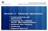 © 2005 Global Knowledge Network, Inc. All rights reserved. Section 5: Advanced Operations Troubleshooting and Maintenance Scripting for Exchange Server.