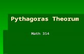 Pythagoras Theorum Math 314. Pythagorean Triples  Can you think of 3 natural numbers that would work in a right angled triangle?  The easiest is (3,4,5).