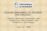 Florida Department of Children and Families: Family Services Counselor and Supervisor Recruitment and Retention Strategies June 11, 2002.