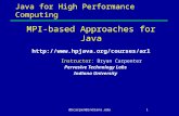 Dbcarpen@indiana.edu1 Java for High Performance Computing MPI-based Approaches for Java  Instructor: Bryan Carpenter Pervasive.
