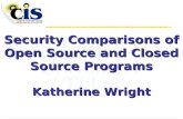 Security Comparisons of Open Source and Closed Source Programs Katherine Wright.