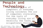 People and Technology The public’s use of computers in everyday living validates the use of computers clinically, for the tools of everyday living are.