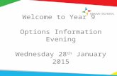 Welcome to Year 9 Options Information Evening Wednesday 28 th January 2015.