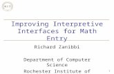 1 Improving Interpretive Interfaces for Math Entry Richard Zanibbi Department of Computer Science Rochester Institute of Technology.