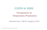 Slide Copyright  Ramesh Kaul MD 2009 COPD in 2009 Perspective of Respiratory Physicians Ramesh Kaul, MD M. Surgery FCCP.