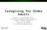 Caregiving for Older Adults Peter A. Lichtenberg, Ph.D. Institute of Gerontology & Merrill Palmer Skillman Institute 87 E. Ferry Street Detroit, MI 48202.