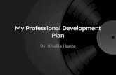 My Professional Development Plan By: Khalila Hunte.