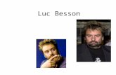 Luc Besson His biography Luc Besson is a French film director, writer, and producer. He has made many thrillers and action films that are visually rich.