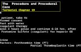 The Procedure and Procedural Care Tortorici Chapter 19 Pre-procedure * Interview patient, take Hx * Signed informed consent * 4-8 hour fast with water.