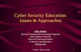FISSEA - March 10, 20041 Cyber Security Education: Issues & Approaches John Baker Director, Undergraduate Technology Programs Johns Hopkins University.