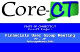 1 STATE OF CONNECTICUT Core-CT Project Financials User Group Meeting PO / AP February/March 2004.
