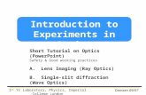 Introduction to Experiments in Optics Damzen 09/07 Short Tutorial on Optics (PowerPoint) Safety & Good working practices A. Lens Imaging (Ray Optics) B.