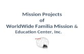 WWFM Mission Projects of WorldWide Familia Mission & Education Center, Inc.