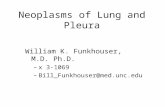 Neoplasms of Lung and Pleura William K. Funkhouser, M.D. Ph.D. –x 3-1069 –Bill_Funkhouser@med.unc.edu.