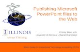 Illinois Center for Instructional Technology Accessibility (iCITA) Publishing Microsoft PowerPoint files to the Web Christy Blew, M.S. University of Illinois.