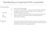 Distributing an imported HTML newsletter Prerequisites: 1. Basic HTML knowledge 2.An external HTML editor - requires external HTMTL editing program (e.g.