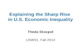 Explaining the Sharp Rise in U.S. Economic Inequality Theda Skocpol USW31, Fall 2014.