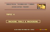 MACHINE TOOLS & MACHINING TOPIC 4 EXTRA… CLICK HERE FOR MORE ON A TOPIC INDUSTRIAL TECHNOLOGY- TIMBER ASSOCIATED THEORY.