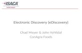 Electronic Discovery (eDiscovery) Chad Meyer & John Vyhlidal ConAgra Foods.