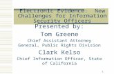 1 Electronic Evidence: New Challenges for Information Security Officers Presented by: Tom Greene Chief Assistant Attorney General, Public Rights Division.