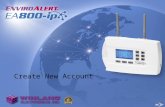 Create New Account. Use of the Winland EnviroAlert EA800-ip requires an account for remote access to: –View real-time sensor data –Modify setting configurations.